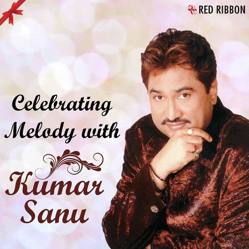 Celebrating Melody With Kumar Sanu Kumar Sanu MP3 Download